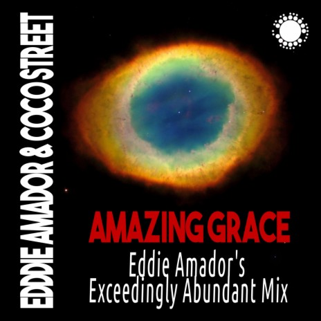 Amazing Grace (Eddie Amador's Exceedingly Abundant Mix) ft. Coco Street | Boomplay Music