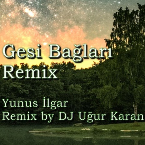 Gesi bağları (Remix) ft. DJ Uğur Karan | Boomplay Music