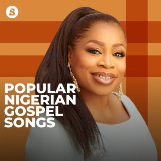 Popular Nigerian Gospel Songs