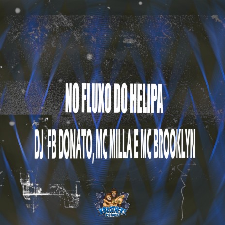 No Fluxo do Helipa ft. MC MILLA & MC BROOKLYN | Boomplay Music