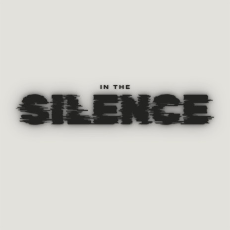 In the Silence | Boomplay Music