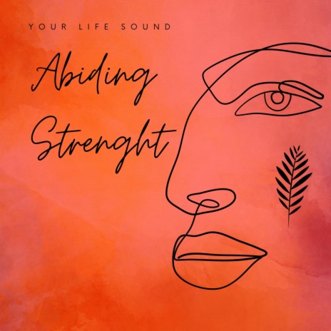 Abiding Strenght | Boomplay Music