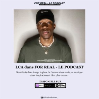 Lca dans For Real - Le Podcast
