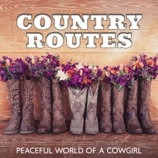 Country Routes - Peaceful World of a Cowgirl