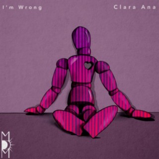 I'm Wrong / Clara Ana