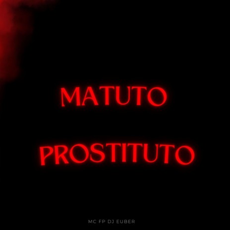 Matuto Prostituto ft. FP Delas | Boomplay Music