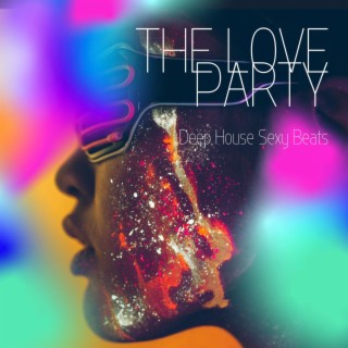 The Love Party - Deep House Sexy Beats
