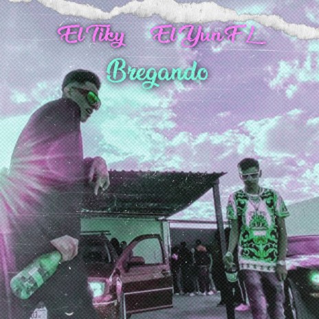 Bregando ft. El YunFL | Boomplay Music