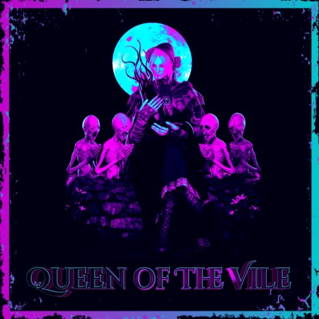 QUEEN OF THE VILE | Boomplay Music