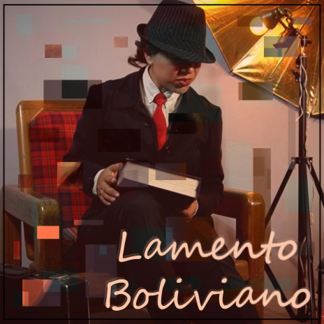 Lamento Boliviano ft. Perla Aliaga | Boomplay Music
