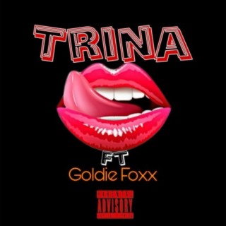 Trina (feat. Goldie Foxx)