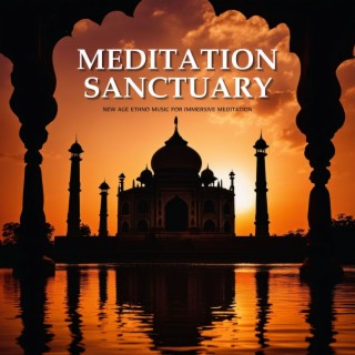 Meditation Sanctuary: New Age Ethno Music for Immersive Meditation