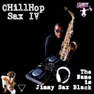 ChillHop Sax IV The Name Is Jimmy Sax Black