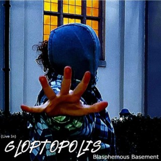 (Live In) Gloptopolis (Live In Gloptopolis)