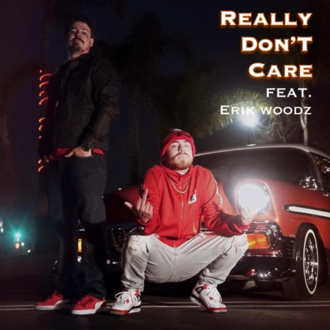 Really Don't Care (feat. Erik Woodz)
