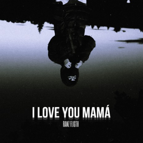 I Love You Mamá | Boomplay Music