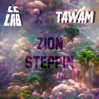 Le Lab Meets Tawam (Zion Steppin)