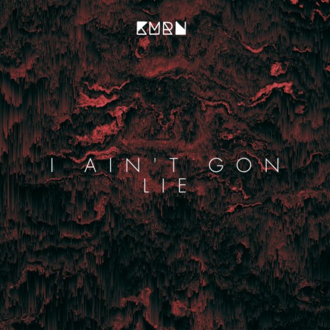 I Ain't Gon Lie | Boomplay Music