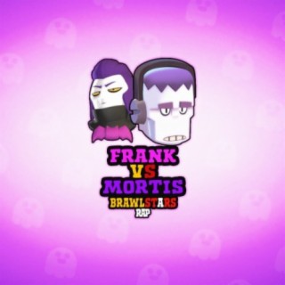Frank Vs Mortis Brawl Stars Rap