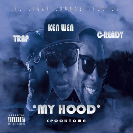 My Hood ft. Trap, C-Ready & Ken-Wen | Boomplay Music