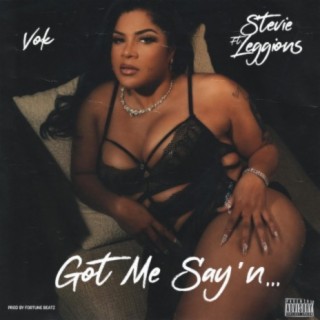 Got Me Say'n (feat. Stevie Leggions)