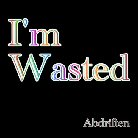 I'm Wasted | Boomplay Music