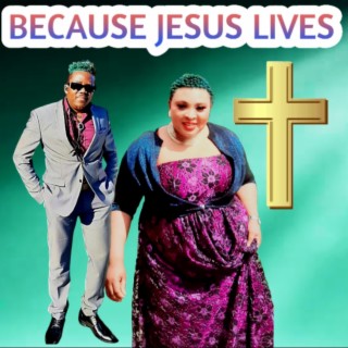 BECAUSE JESUS LIVES(EASTER SONG) lyrics | Boomplay Music
