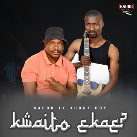 Kwaito Ekae ft. Xhosa Boy | Boomplay Music