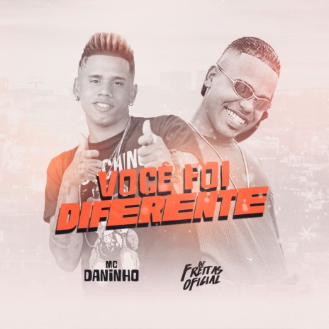 Você Foi Diferente ft. Mc Daninho | Boomplay Music