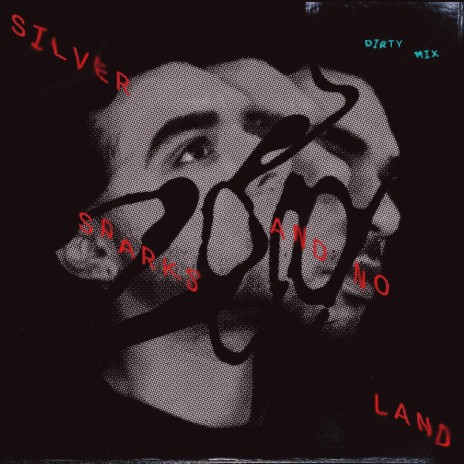 Silver, Sparks and No Land (Dirty Mix)