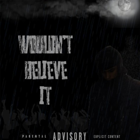 WOULDNTBELIEVEIT | Boomplay Music