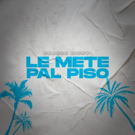 Le Mete Pal Piso | Boomplay Music