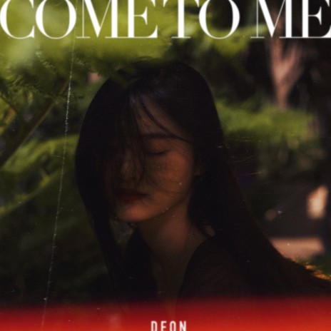 COME TO ME | Boomplay Music