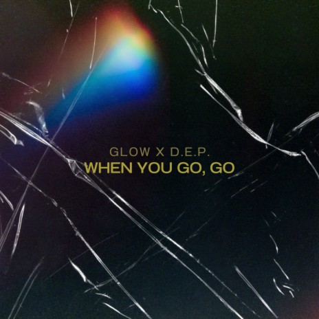 When You Go, Go ft. D.E.P. | Boomplay Music