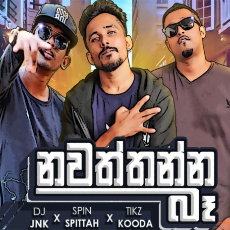 Nawaththanna Ba (feat. Spin Spittah & Tikx Kooda) | Boomplay Music