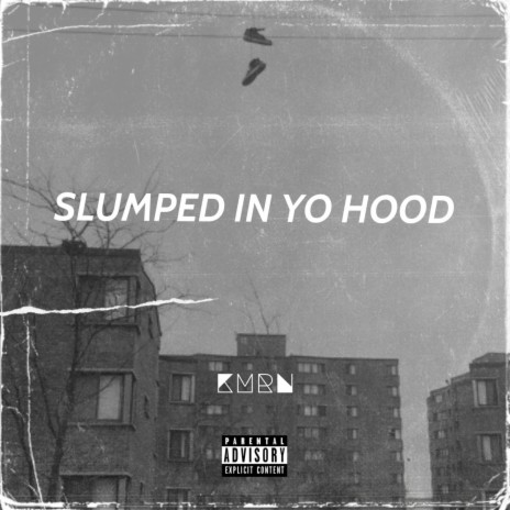 Slumped in Yo Hood | Boomplay Music