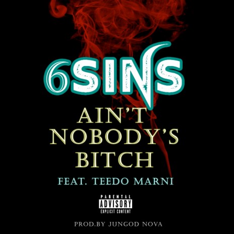 Ain't Nobody's Bitch ft. Teedo Marni | Boomplay Music