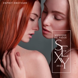 Esprit érotique: Musique de piège sexy 2023, Musique pour faire l'amour et musique sensuelle, Liste de lecture de la chambre