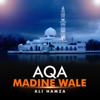 Aqa Madine Wale