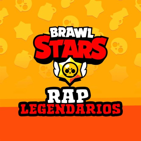 Brawl Stars Rap Legendarios