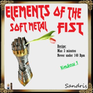 eLEMENTS OF THE SOFT METAL FIST