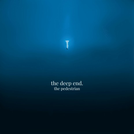 the deep end. | Boomplay Music