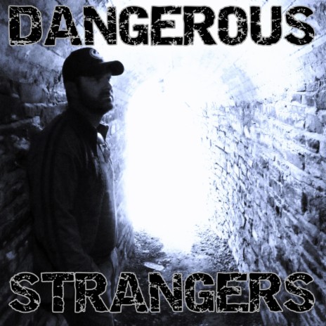 Dangerous Strangers | Boomplay Music