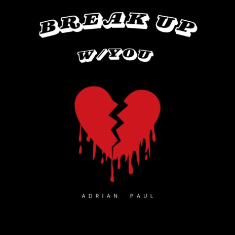 Break Up With You | Boomplay Music