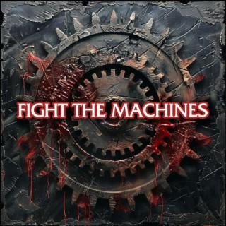 Fight The Machines
