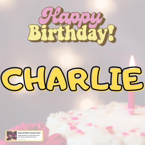Happy Birthday Charlie Song 2023