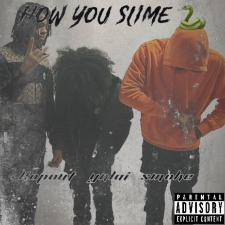 How you slime ft. Smoke & Ynlai | Boomplay Music