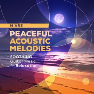 Peaceful Acoustic Melodies - Soothing Guitar Music for Relaxation