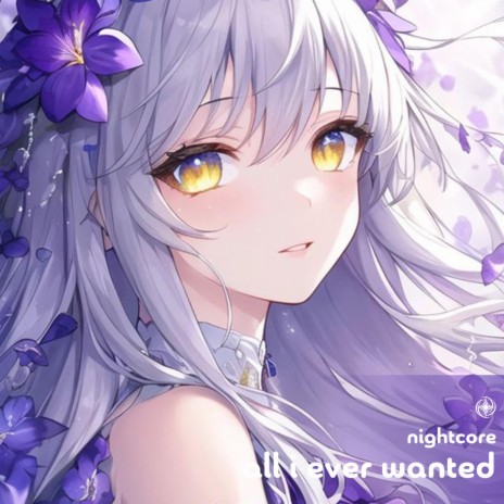 All I Ever Wanted - Nightcore ft. Tazzy | Boomplay Music