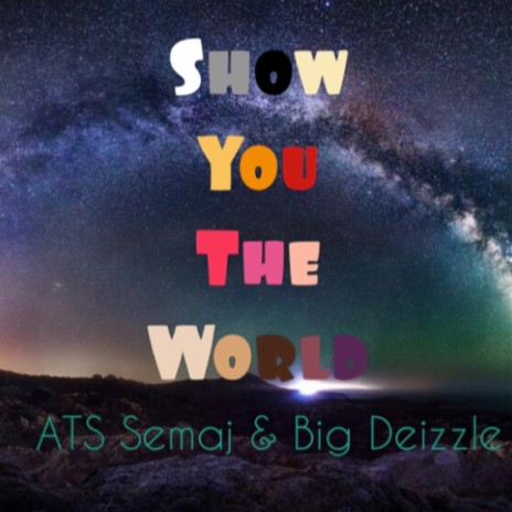 Show You The World ft. Big Deizzle | Boomplay Music